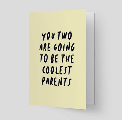 You two are going to be the coolest parents card