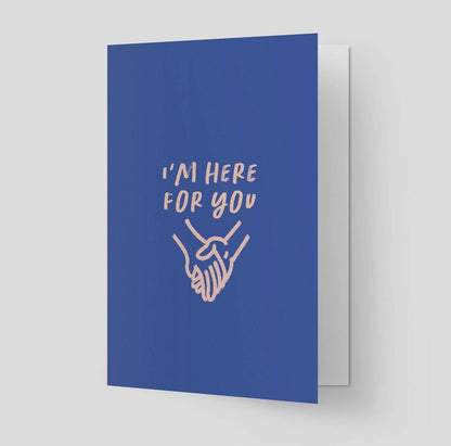 I'm here for you card